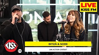 BITZA & SORE - Un actor grabit (Live @ KISS FM) #premieraLive