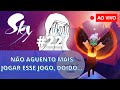 NÃO AGUENTO MAIS JOGAR ESSE JOGO, DOIDO  - Sky - Filhos da Luz #22