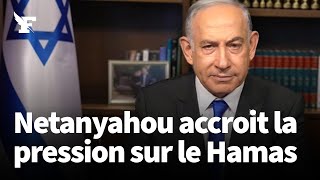 Netanyahou promet d'accroître «la pression militaire» sur le Hamas «dans les prochains jours»