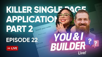[E22] You & I Builder Live! Building a Killer Single Page Application (Part 2)