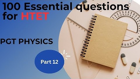 Mastering HTET PGT Physics: 100 Essential Questions You Can