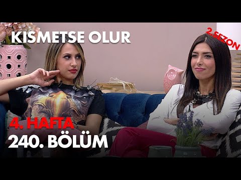 Kısmetse Olur 4. Hafta 240. Bölüm