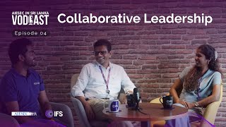 Collaborative Leadership | AIESEC in Sri Lanka Vodcast Season 4 Episode 4