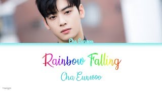 Cha Eunwoo (차은우) - Rainbow Falling [Color Coded | Han | Rom | Eng]