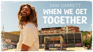 Video thumbnail of "Sam Garrett - When We Get Together (Official Music Video)"