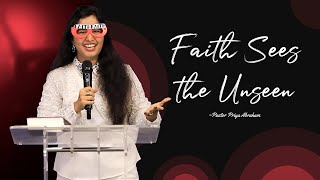 Faith Sees the Unseen (Excerpt) | Pastor Priya Abraham | 24th Sep 2023