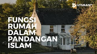 Kajiah Islam - Fungsi Rumah dalam Pandangan Islam - Ustadz Zakaria Achmad