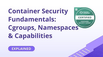 Container Security Fundamentals: Cgroups, Namespaces & Capabilities Explained