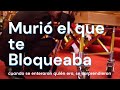 MURIÓ EL QUE TE BLOQUEABA