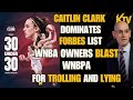 CAITLIN CLARK DOMINATES FORBES LIST WNBA OWNERS CALL OUT WNBPA FOR TROLLING AND LYING TO THE FANS