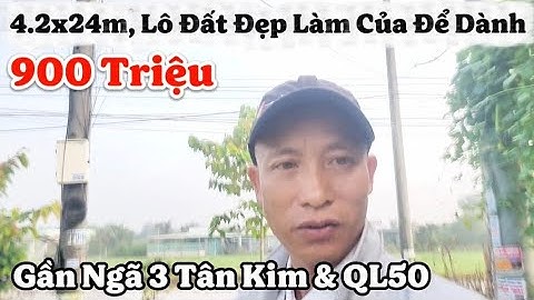 💥Chỉ 900 Triệu, Đất Nền 4.2x24m, Lô Đất Đẹp Tài Chính Có 400Tr Là Sở Hữu, Gần Ngã 3 Tân Kim, QL50🤝