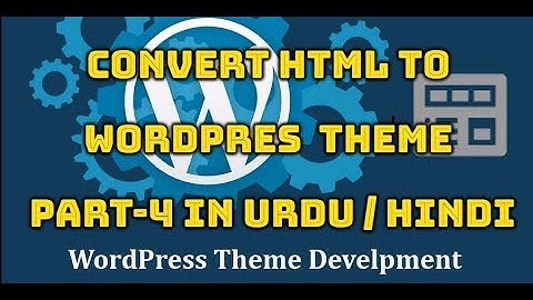Convert html to WordPress theme in urdu hindi part 4