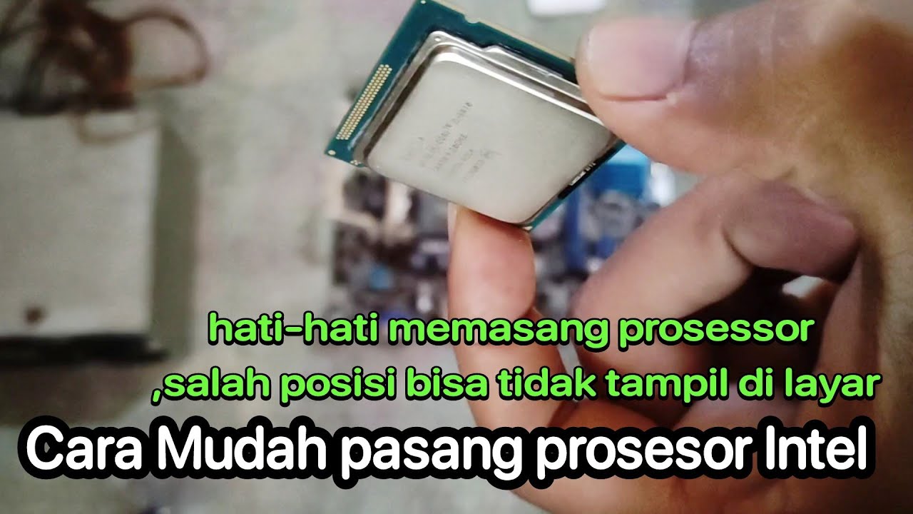 Cara memasang prosessor yang benar untuk intel generasi 2 dan 3 - YouTube