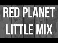 Little mix  red planet ft tboz lyrics  pictures