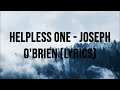 Helpless One Joseph O Brien Lyric Video Helpless One Joseph O Brien Lyric Video