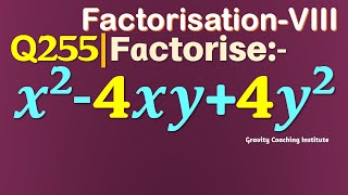 Q255 | Factorise x^2-4xy+4y^2 | Factorise x square - 4 x y + 4 y square | Factorise x2 - 4 xy + 4 y2