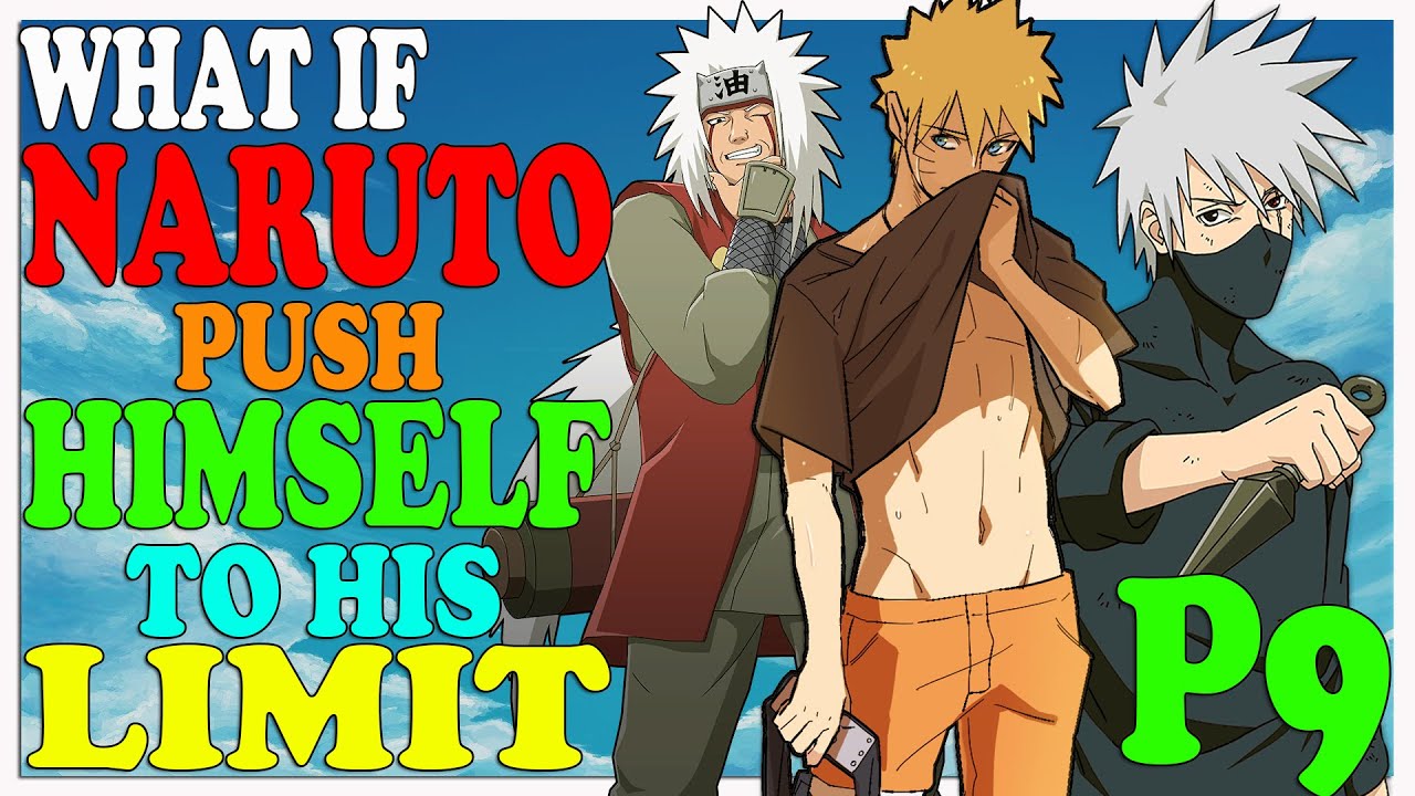 What If Naruto Push Himself To His Limit PART 9 YouTube