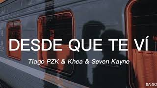 Tiago PZK - Desde que te ví Ft. Khea & Seven Kayne (Saigo Production)//Letra