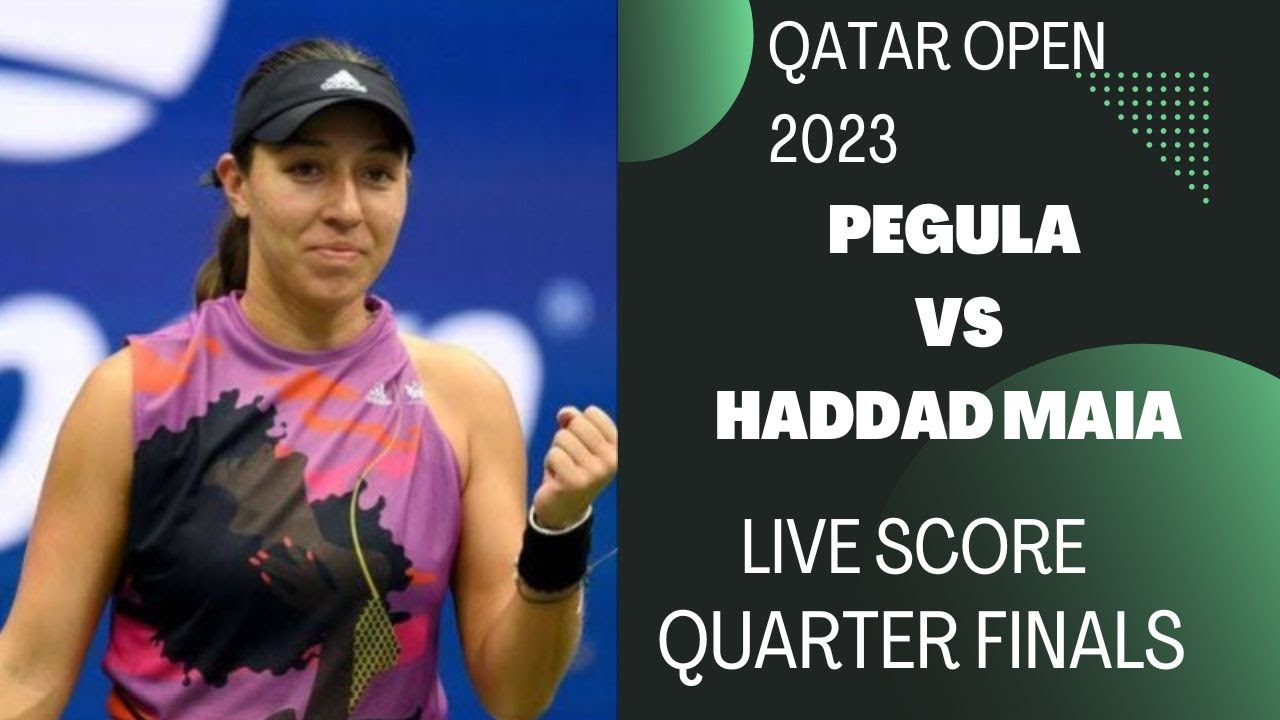 Pegula vs Haddad Maia Qatar Open 2023 Quarterfnals Live score