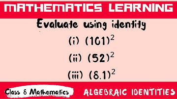 Class 8 Maths Algebraic identities WS1 Q2 Evaluate using identity(i) (101)²(ii) (52)²(iii) (8.1)²