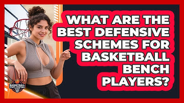 What Are The Best Defensive Schemes For Basketball Bench Players? - Basketball Stats Central