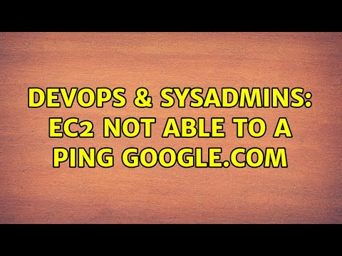 DevOps & SysAdmins: ec2 not able to a ping google.com (3 Solutions!!)