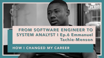 FROM SOFTWARE ENGINEER TO SYSTEM ANALYST I Ep. 6 Emmanuel Tachie-Menson (re-uploaded)