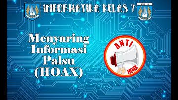 INFORMATIKA KELAS 7 PERTEMUAN 4 : MENYARING INFORMASI PALSU (HOAX) PART 2