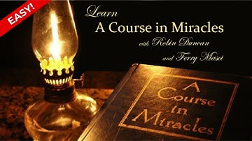Learn A Course in Miracles - Text Ch 18 Pt 2 (ACIM) w/Easy Explanations by Robin Duncan