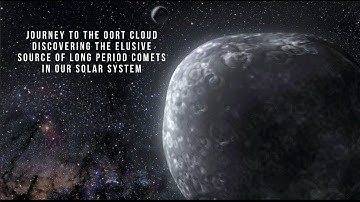 Journey to the Oort Cloud Discovering the Elusive Source of Long Period Comets in Our Solar System