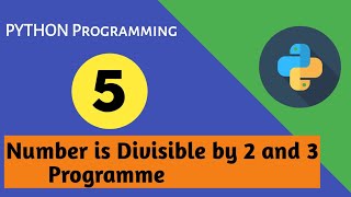 How to check whether a number is divisible by 2 and 3 using python programming.