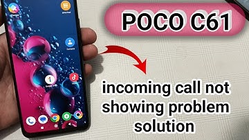 poco c61 incoming call not showing problem kaise solve Karen