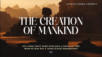 #5 The Creation of Mankind || Tafisr Juz Tabarak || Ustadh Muhammad Tim Humble