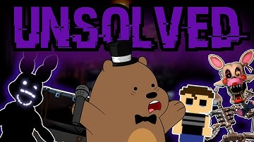 The Unsolved Mysteries of FNaF