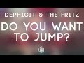 Dephicit & The Fritz - Do You Want To Jump?