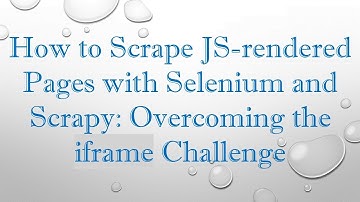 How to Scrape JS-rendered Pages with Selenium and Scrapy: Overcoming the iframe Challenge