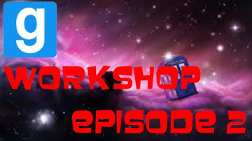 GMOD Workshop w/ Razeor Ep. 2 | TARDIS and stargate