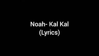 Noah- Kal Kal Lyrics
