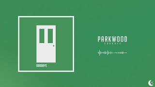 Parkwood - Goodbye chords