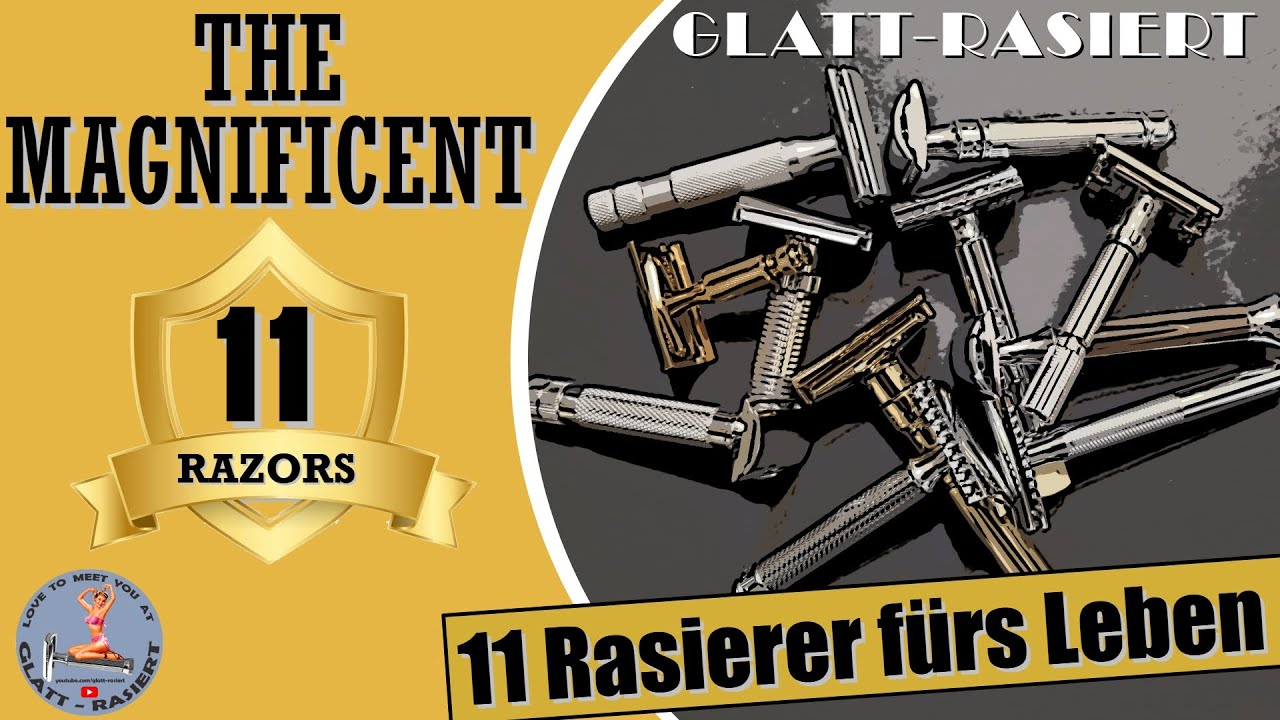THE MAGNIFICENT 11 DE RAZORS ║ 11 Razors for Life / Rasierhobel / Nassrasur // GLATT - RASIERT
