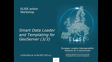 ELISE Workshop: Smart Data Loader and Templating for GeoServer (Part 3/3)