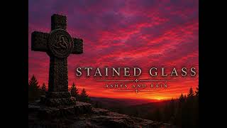 ASHES AND RAIN - STAINED GLASS