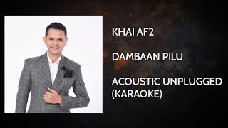 Dambaan Pilu (Akustik Unplugged Karaoke) - Khai AF2