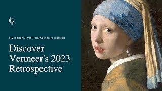 Discover the Vermeer's 2023 Retrospective at the Rijksmuseum with Dr. Alette Fleischer