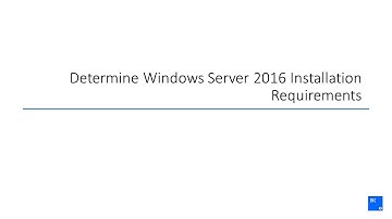 Determine Windows Server 2016 Installation Requirements