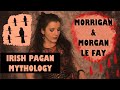 The Goddess Morrigan & Morgan Le Fay