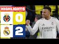 VILLARREAL CF 0 2 REAL MADRID HIGHLIGHTS LALIGA EA SPORTS 