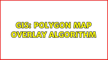 GIS: polygon map overlay algorithm