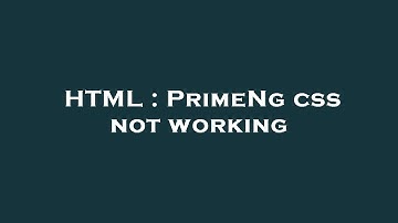 HTML : PrimeNg css not working