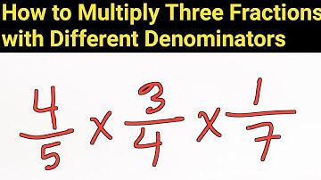 How to Multiply Three Fractions with Different Denominators?||How to Multiply 3 Fractions